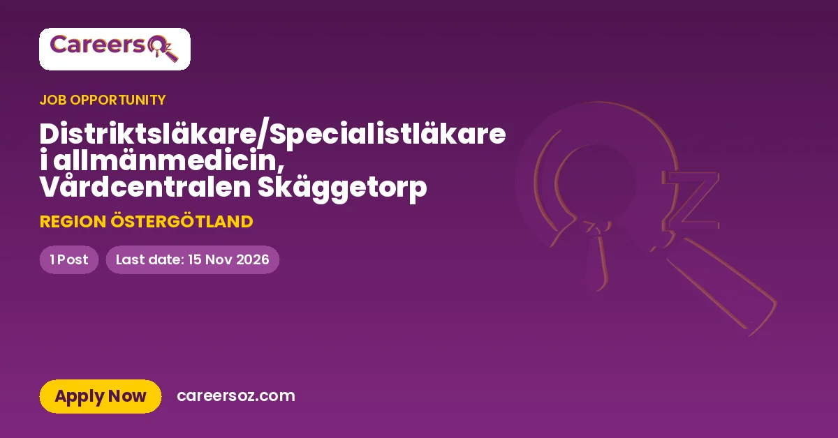 Distriktsläkare/Specialistläkare i allmänmedicin, Vårdcentralen Skäggetorp – REGION ÖSTERGÖTLAND