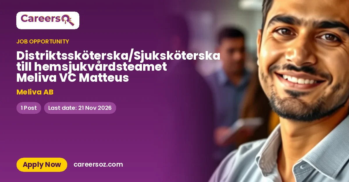 Distriktssköterska/Sjuksköterska till hemsjukvårdsteamet Meliva VC Matteus – Meliva AB