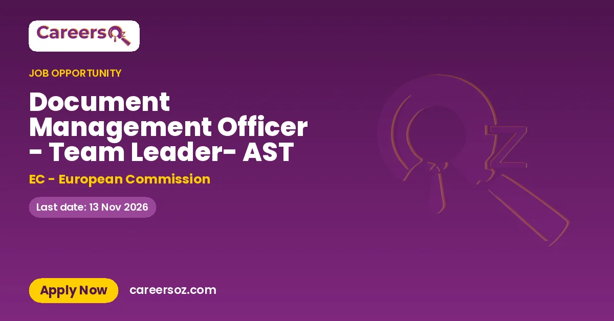 Document Management Officer - Team Leader- AST – EC - European Commission