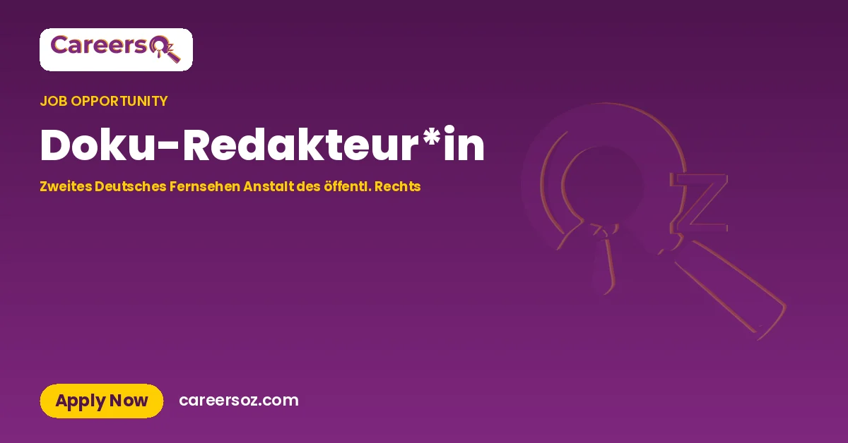 Doku-Redakteur*in – Zweites Deutsches Fernsehen Anstalt des öffentl. Rechts