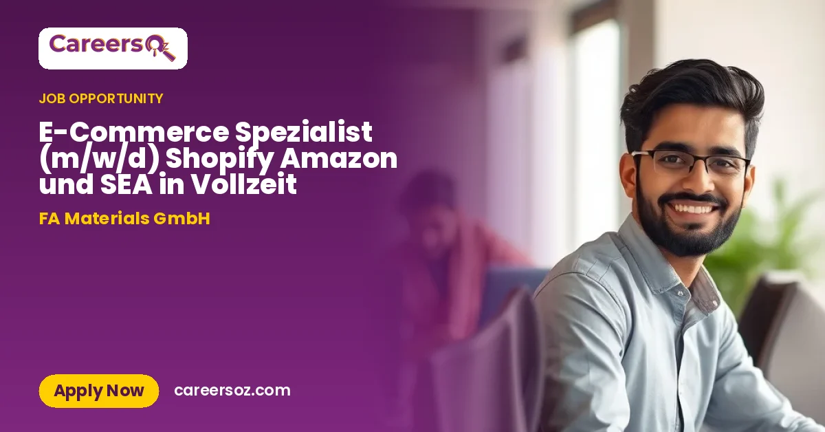 E-Commerce Spezialist (m/w/d) Shopify Amazon und SEA in Vollzeit – FA Materials GmbH