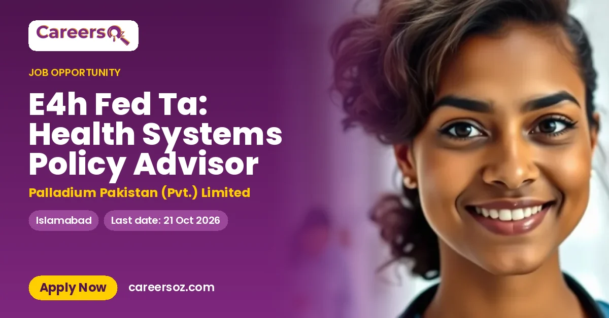 E4h Fed Ta: Health Systems Policy Advisor – Palladium Pakistan (Pvt.) Limited