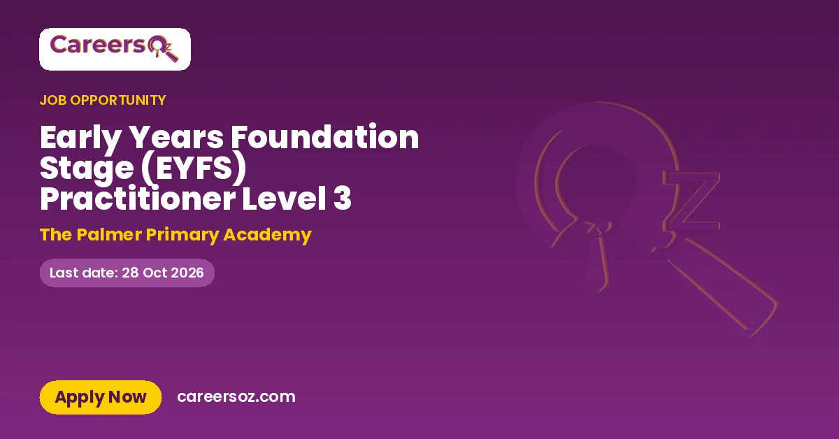 Early Years Foundation Stage (EYFS) Practitioner Level 3 – The Palmer Primary Academy