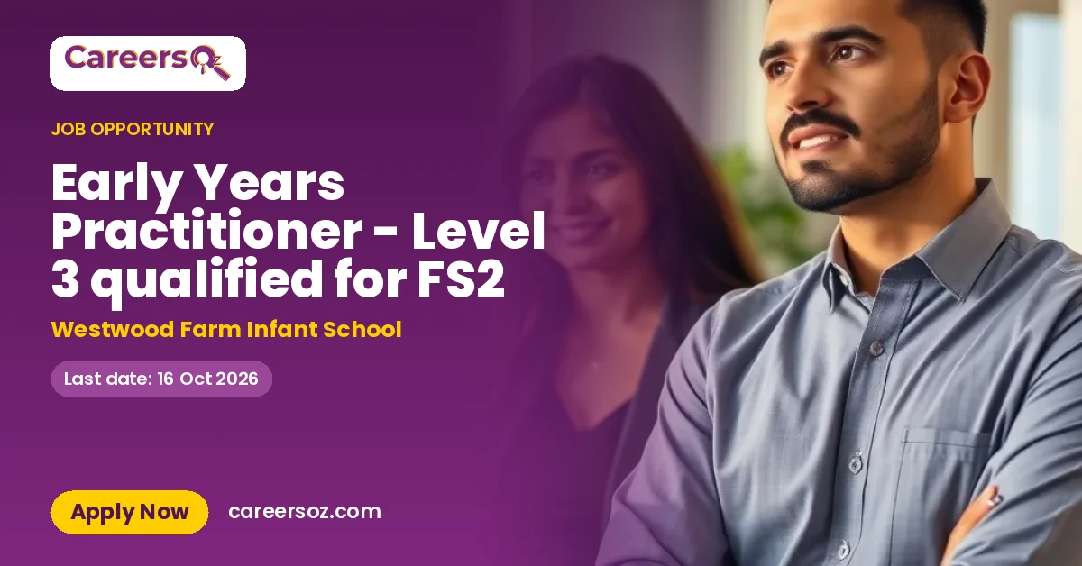 Early Years Practitioner - Level 3 qualified for FS2 – Westwood Farm Infant School