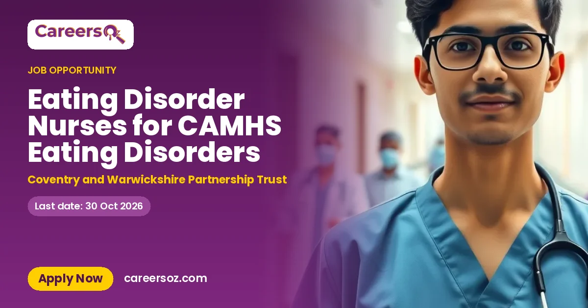 Eating Disorder Nurses for CAMHS Eating Disorders – Coventry and Warwickshire Partnership Trust