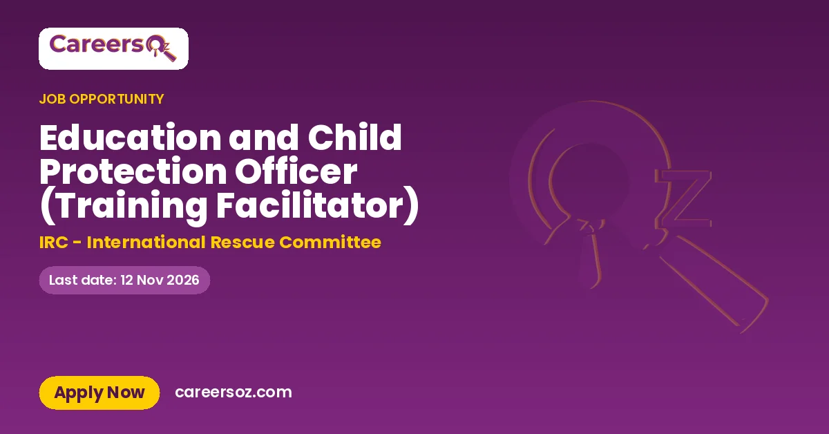 Education and Child Protection Officer (Training Facilitator) – IRC - International Rescue Committee