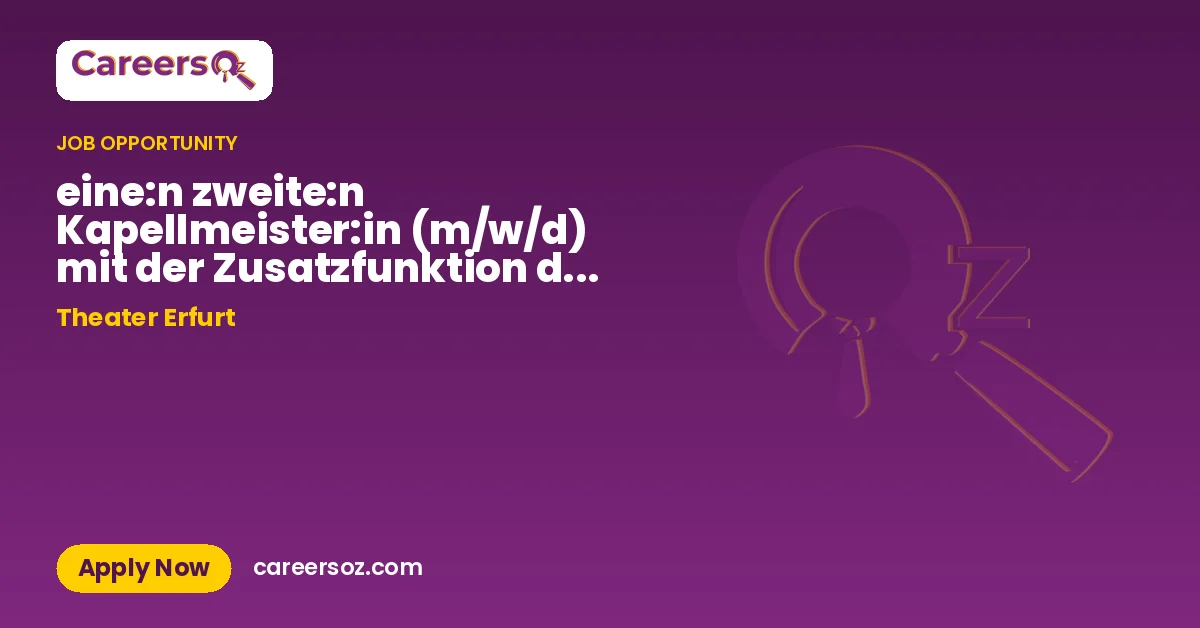 eine:n zweite:n Kapellmeister:in (m/w/d) mit der Zusatzfunktion der Assistenz des GMD – Theater Erfurt