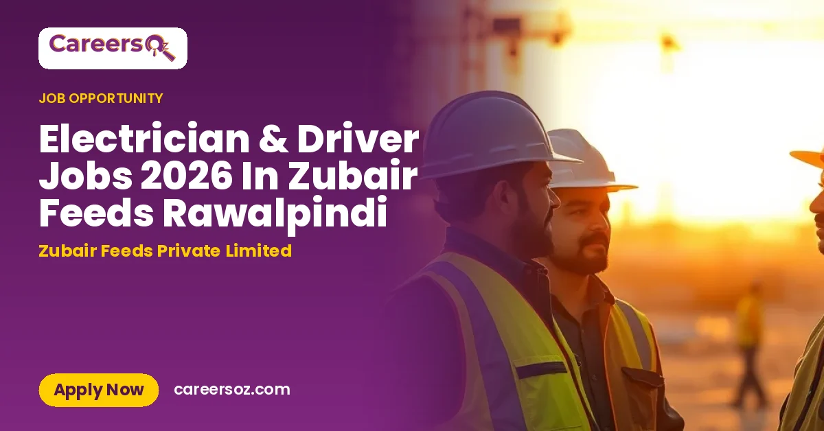 Electrician & Driver Jobs 2026 In Zubair Feeds Rawalpindi – Zubair Feeds Private Limited