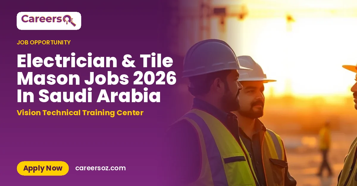 Electrician & Tile Mason Jobs 2026 In Saudi Arabia – Vision Technical Training Center