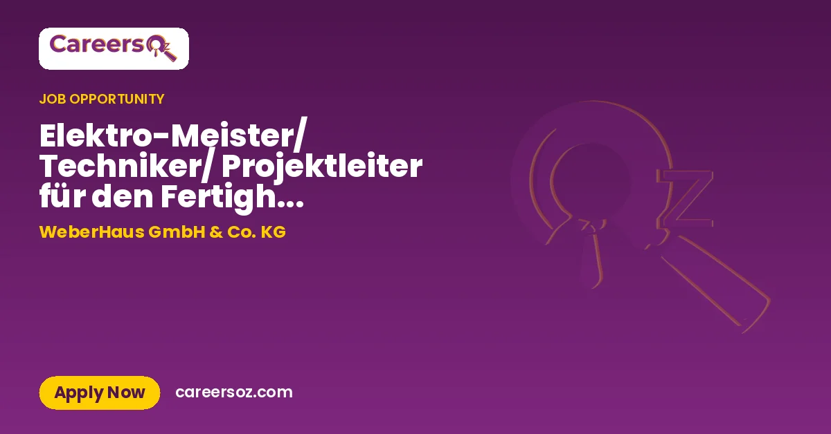 Elektro-Meister/ Techniker/ Projektleiter für den Fertigh... – WeberHaus GmbH & Co. KG