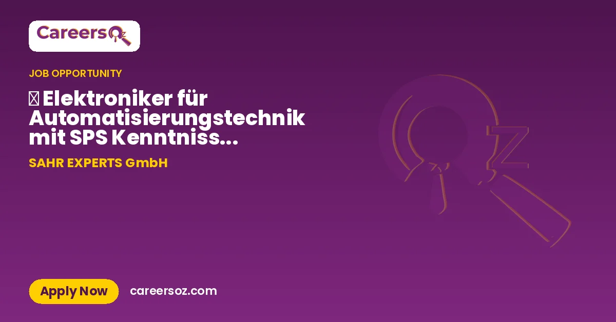 ⚡ Elektroniker für Automatisierungstechnik mit SPS Kenntnissen (m/w/d) – SAHR EXPERTS GmbH