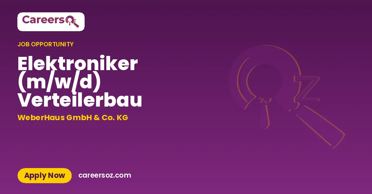 Elektroniker (m/w/d) Verteilerbau – WeberHaus GmbH & Co. KG