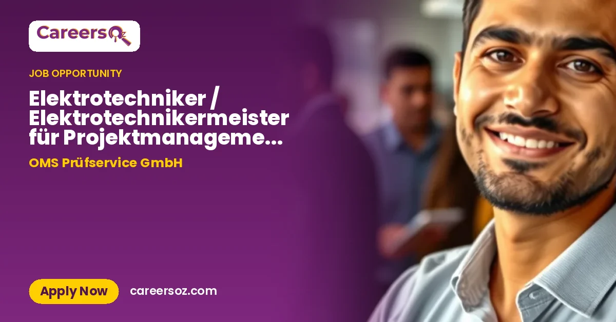 Elektrotechniker / Elektrotechnikermeister für Projektmanagement (m/w/d) – OMS Prüfservice GmbH