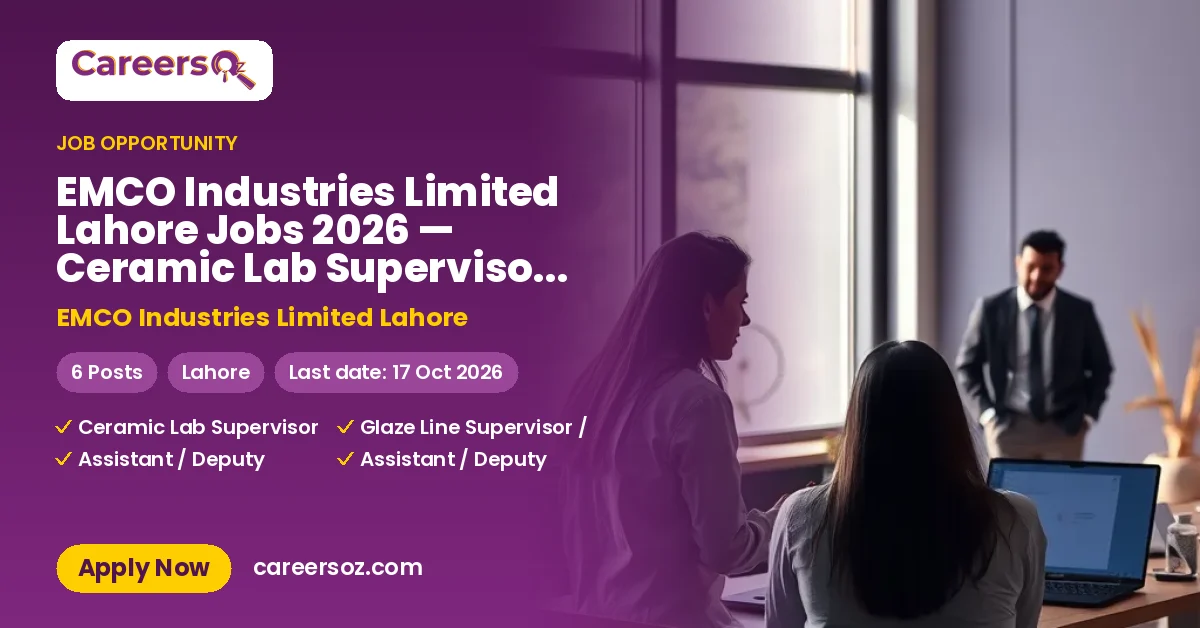EMCO Industries Limited Lahore Jobs 2026 — Ceramic Lab Supervisor, Glaze Line Supervisor / In-Charge & 3 More Posts – EMCO Industries Limited Lahore