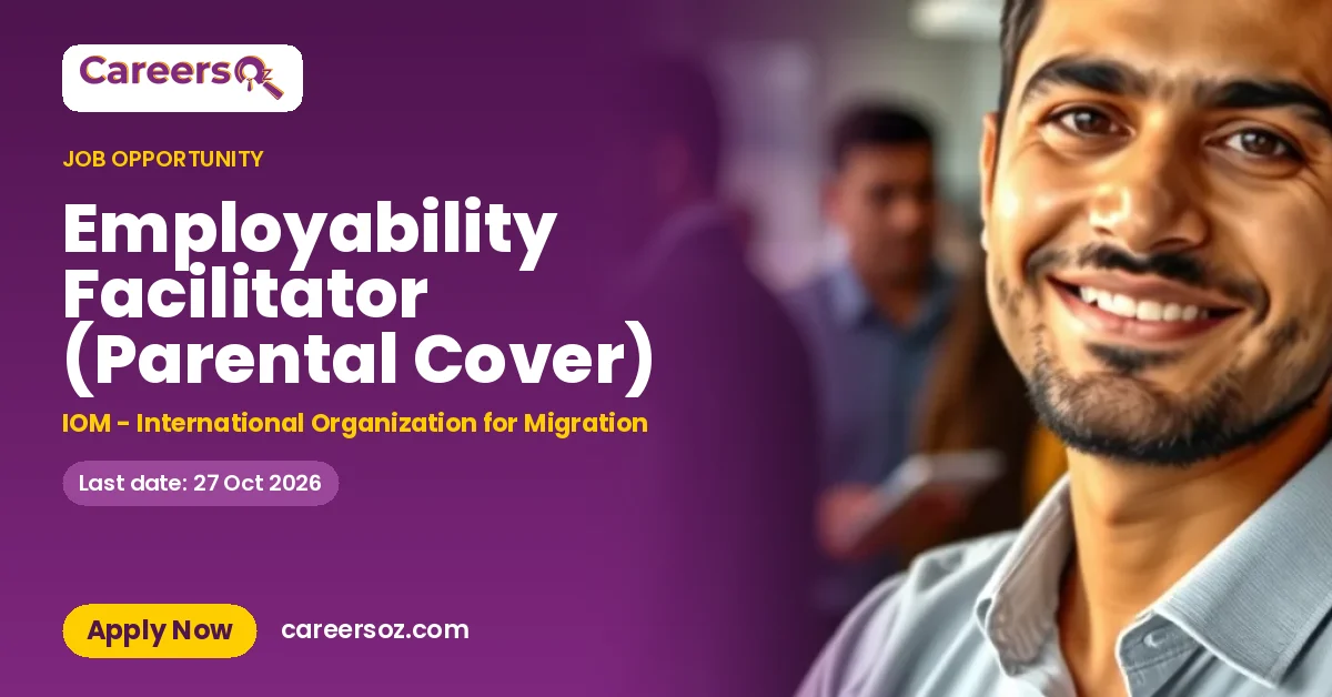 Employability Facilitator (Parental Cover) – IOM - International Organization for Migration