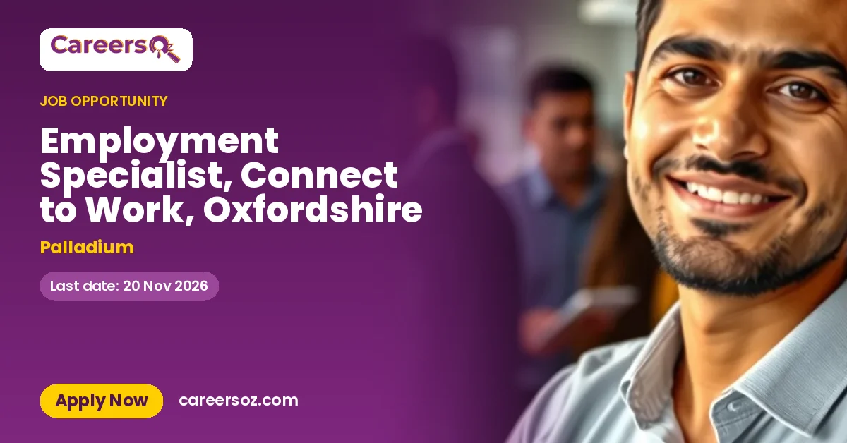 Employment Specialist, Connect to Work, Oxfordshire – Palladium