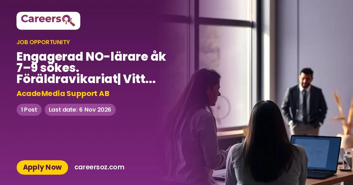 Engagerad NO-lärare åk 7–9 sökes. Föräldravikariat| Vittra Landborgen – AcadeMedia Support AB