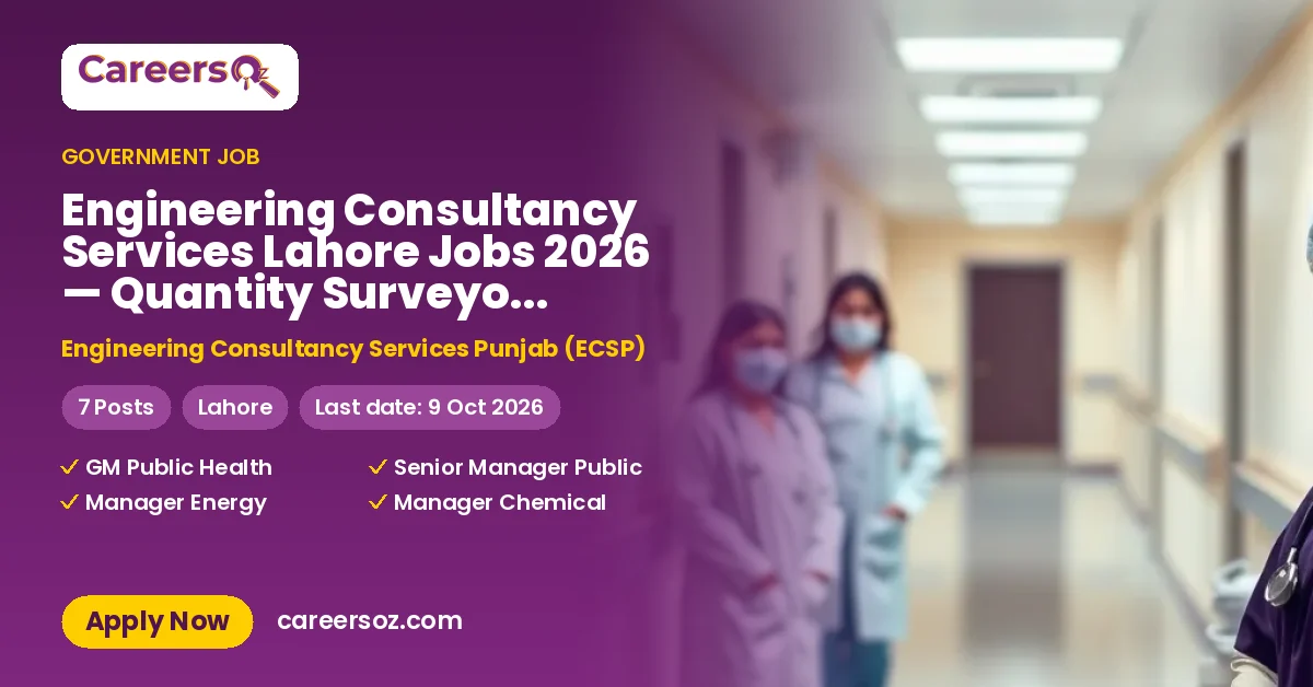 Engineering Consultancy Services Lahore Jobs 2026 — Quantity Surveyor/ Estimators, GM Public Health Engineering (Design) & 2 More Posts – Engineering Consultancy Services Punjab (ECSP)