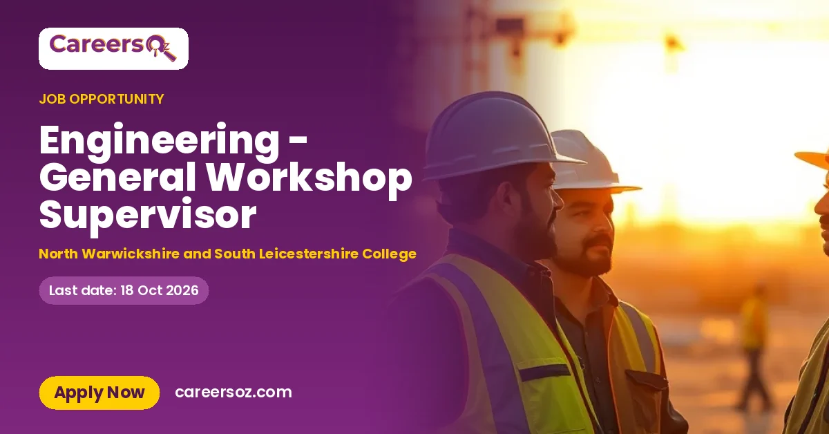 Engineering - General Workshop Supervisor – North Warwickshire and South Leicestershire College