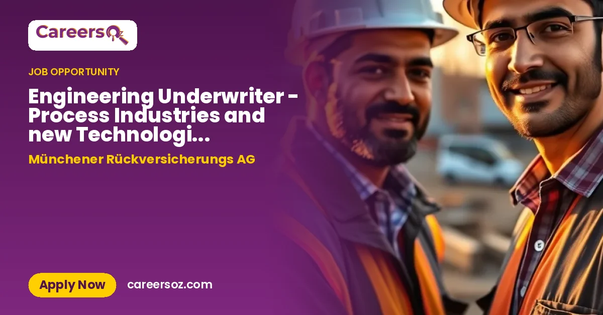 Engineering Underwriter - Process Industries and new Technologies (m/f/d)* – Münchener Rückversicherungs AG