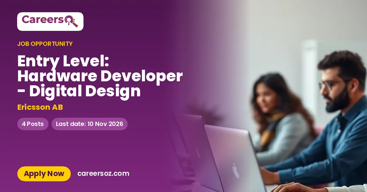 Entry Level: Hardware Developer - Digital Design – Ericsson AB