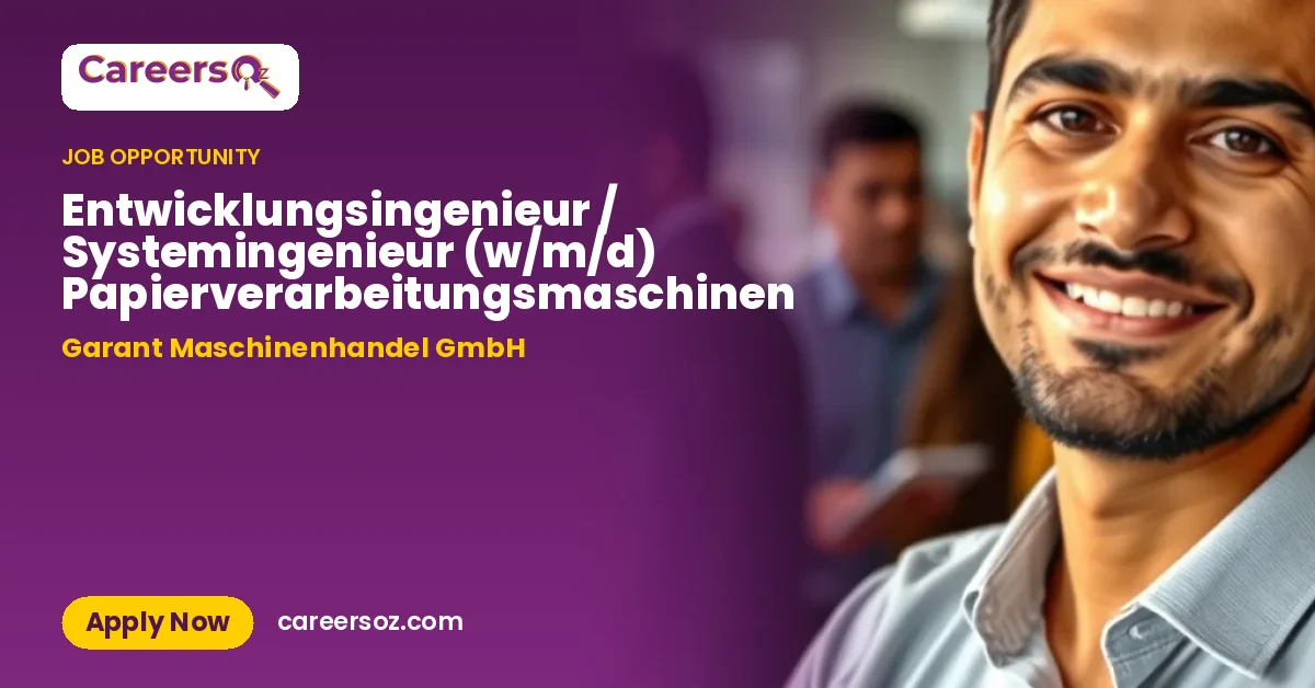 Entwicklungsingenieur / Systemingenieur (w/m/d) Papierverarbeitungsmaschinen – Garant Maschinenhandel GmbH