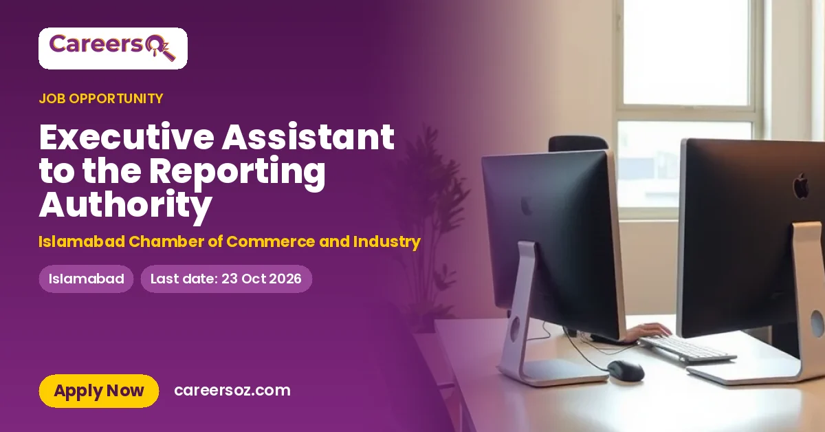 Executive Assistant to the Reporting Authority – Islamabad Chamber of Commerce and Industry