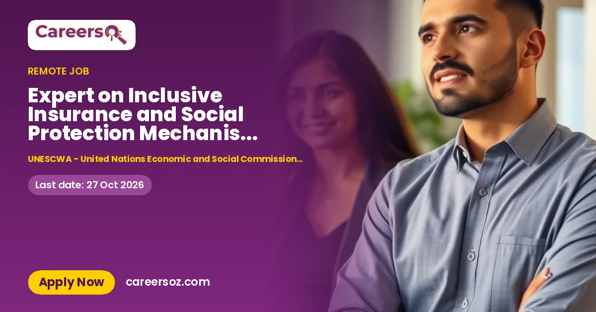 Expert on Inclusive Insurance and Social Protection Mechanisms With experience in Latin America – UNESCWA - United Nations Economic and Social Commission for Western Asia