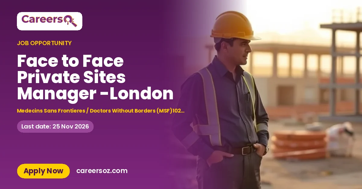 Face to Face Private Sites Manager -London – Medecins Sans Frontieres / Doctors Without Borders (MSF)1026588