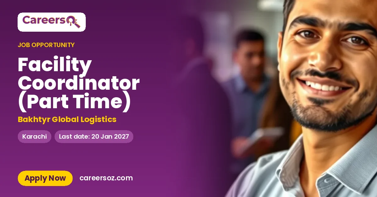 Facility Coordinator (Part Time) – Bakhtyr Global Logistics