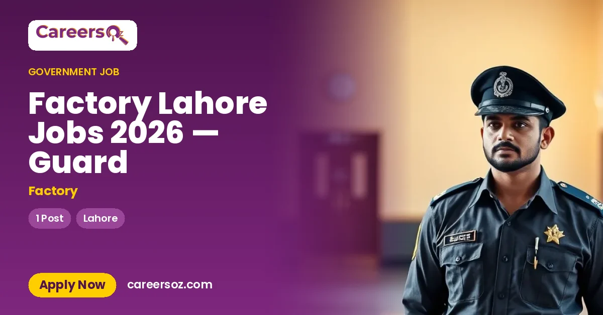 Factory Lahore Jobs 2026 — Guard – Factory