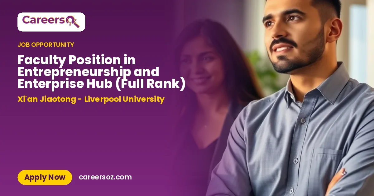 Faculty Position in Entrepreneurship and Enterprise Hub (Full Rank) – Xi'an Jiaotong - Liverpool University