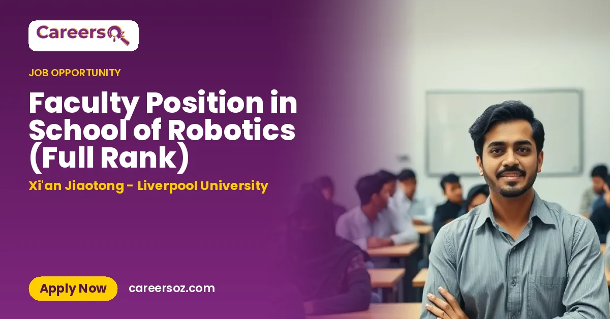 Faculty Position in School of Robotics (Full Rank) – Xi'an Jiaotong - Liverpool University