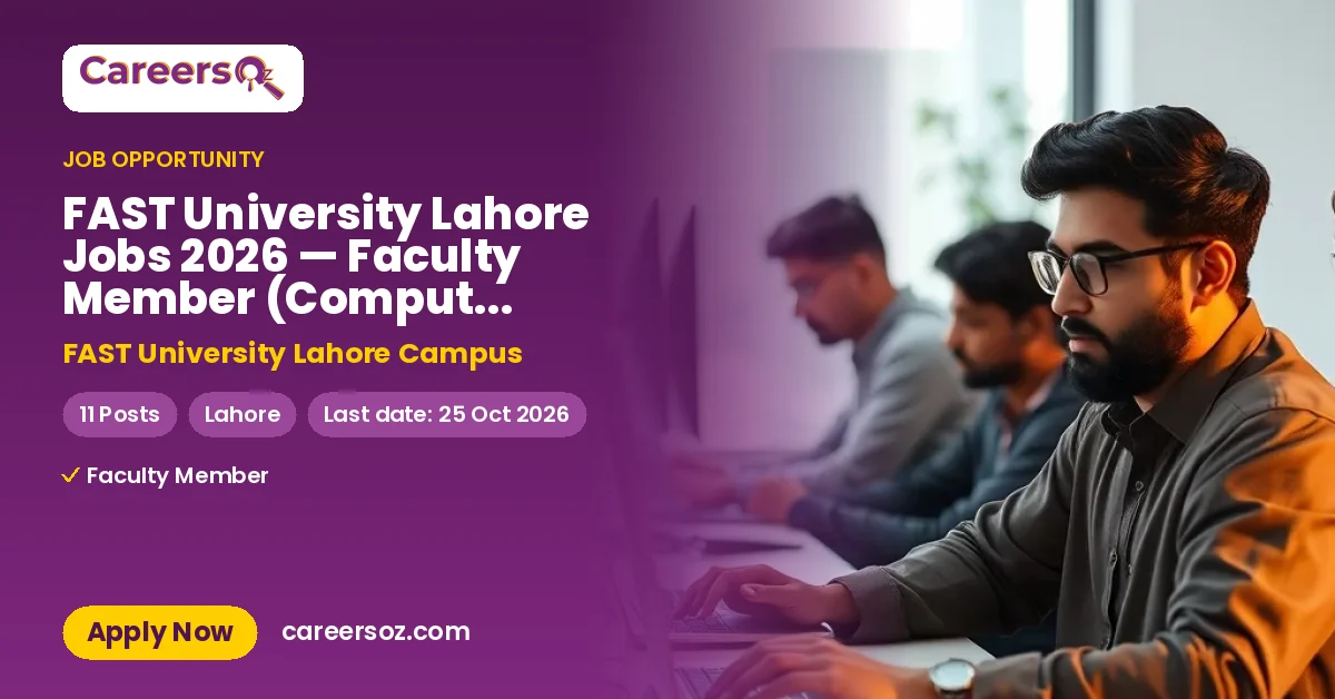FAST University Lahore Jobs 2026 — Faculty Member (Computer Science), Faculty Member (Cyber Security) & 7 More Posts – FAST University Lahore Campus