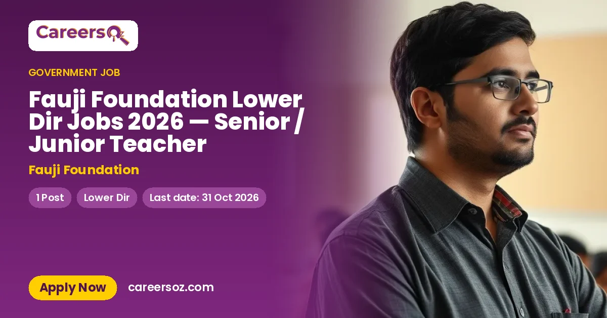 Fauji Foundation Lower Dir Jobs 2026 — Senior / Junior Teacher – Fauji Foundation
