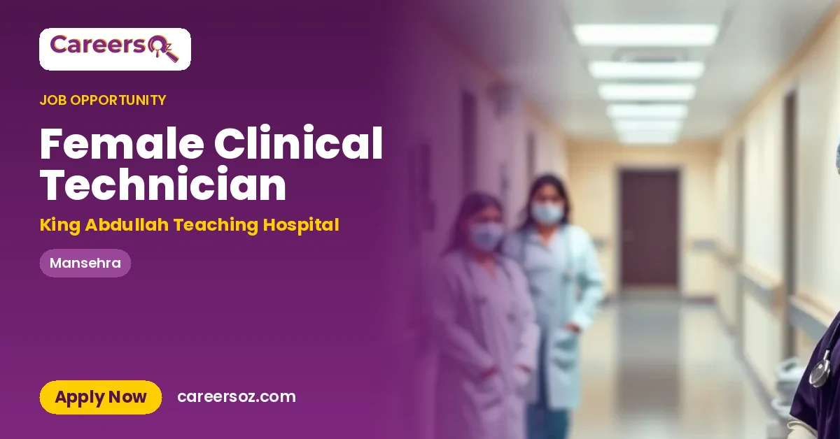 Female Clinical Technician – King Abdullah Teaching Hospital