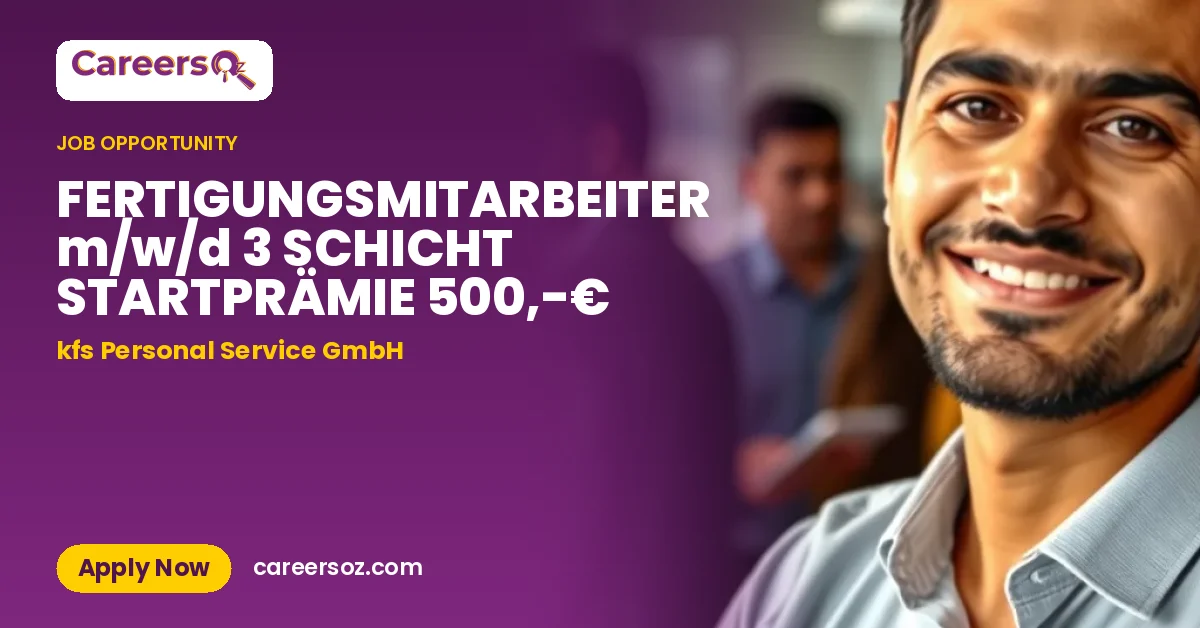 FERTIGUNGSMITARBEITER m/w/d 3 SCHICHT STARTPRÄMIE 500,-€ – kfs Personal Service GmbH