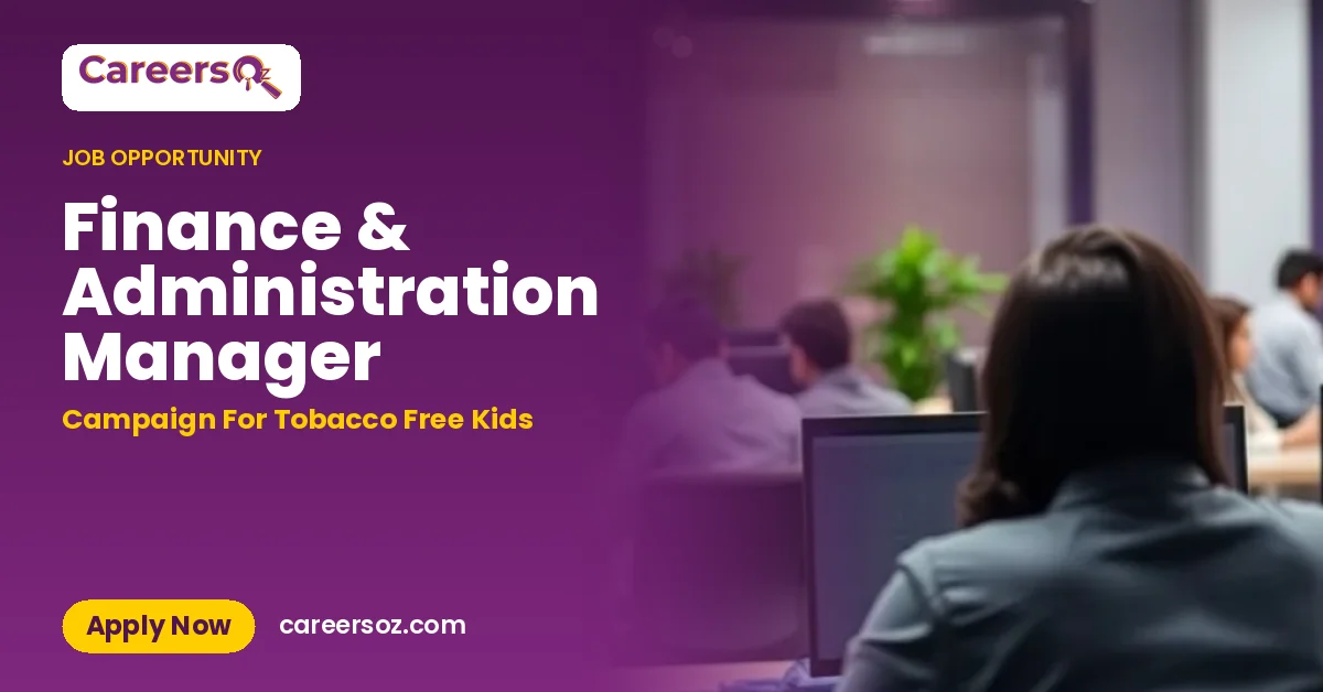 Finance & Administration Manager – Campaign For Tobacco Free Kids