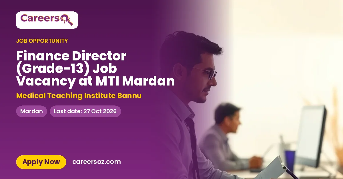 Finance Director (Grade-13) Job Vacancy at MTI Mardan – Medical Teaching Institute Bannu