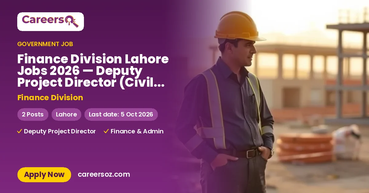 Finance Division Lahore Jobs 2026 — Deputy Project Director (Civil), Finance & Admin Assistant – Finance Division
