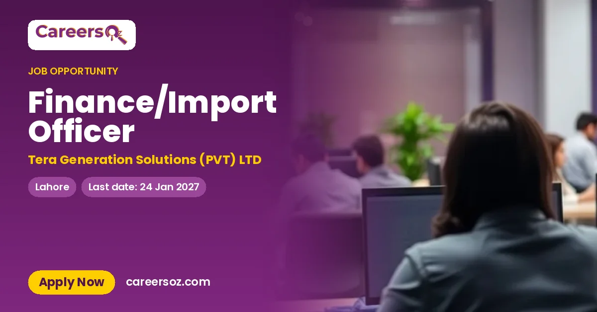 Finance/Import Officer – Tera Generation Solutions (PVT) LTD