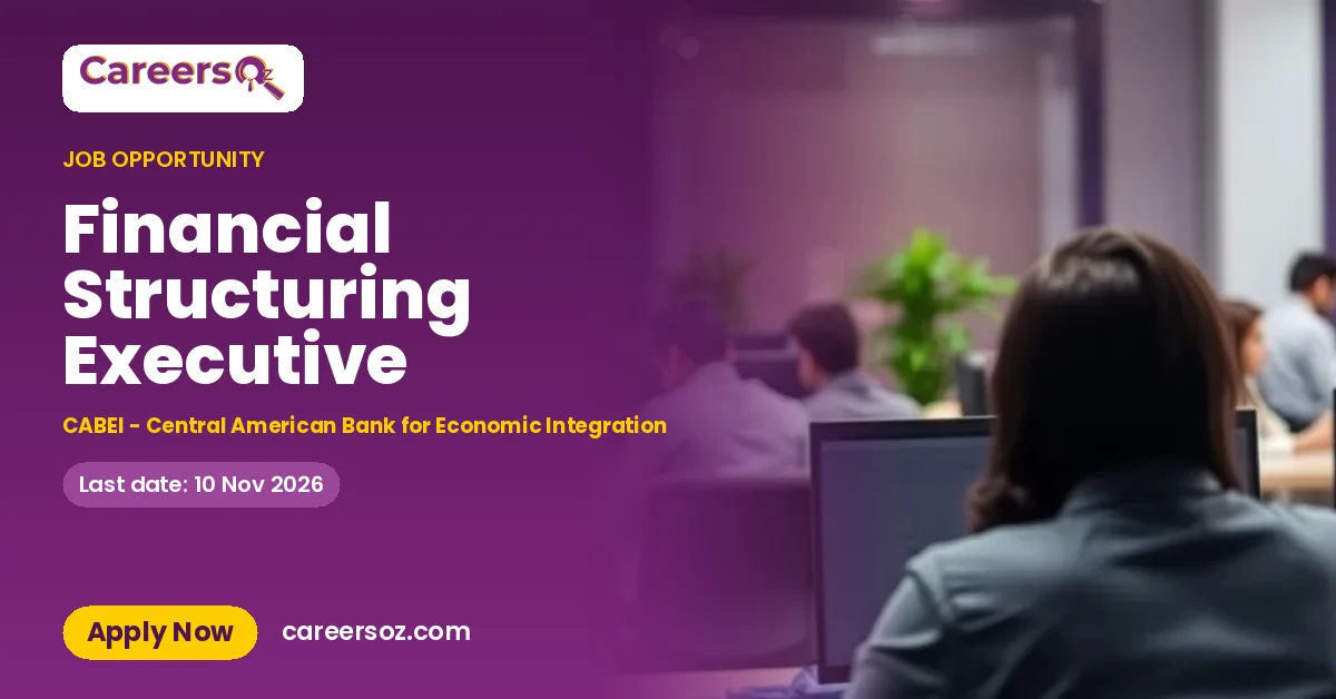 Financial Structuring Executive – CABEI - Central American Bank for Economic Integration