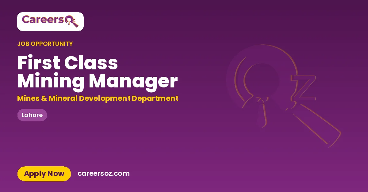 First Class Mining Manager – Mines & Mineral Development Department