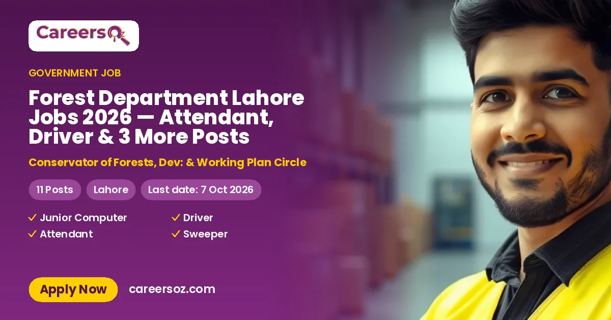 Forest Department Lahore Jobs 2026 — Attendant, Driver & 3 More Posts – Conservator of Forests, Dev: & Working Plan Circle