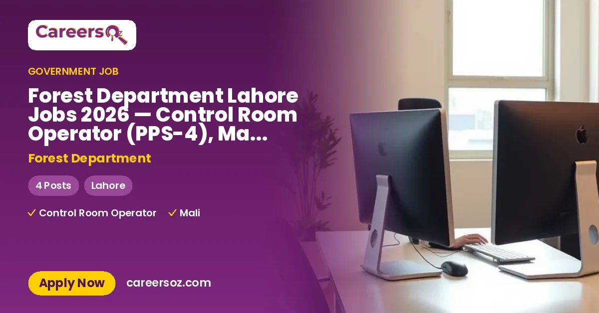 Forest Department Lahore Jobs 2026 — Control Room Operator (PPS-4), Mali (PPS-1) – Forest Department