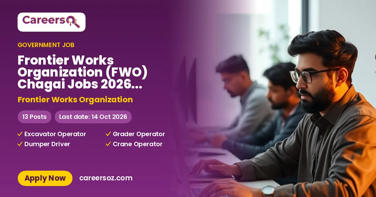 Frontier Works Organization (FWO) Chagai Jobs 2026 — Excavator Operator (HTV License Holder), Grader Operator (HTV License Holder) & 10 More Posts – Frontier Works Organization