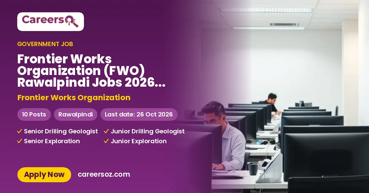 Frontier Works Organization (FWO) Rawalpindi Jobs 2026 — Junior Exploration Geologist, Junior Drilling Geologist & 2 More Posts – Frontier Works Organization