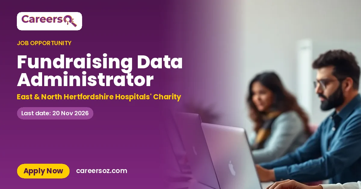 Fundraising Data Administrator – East & North Hertfordshire Hospitals' Charity