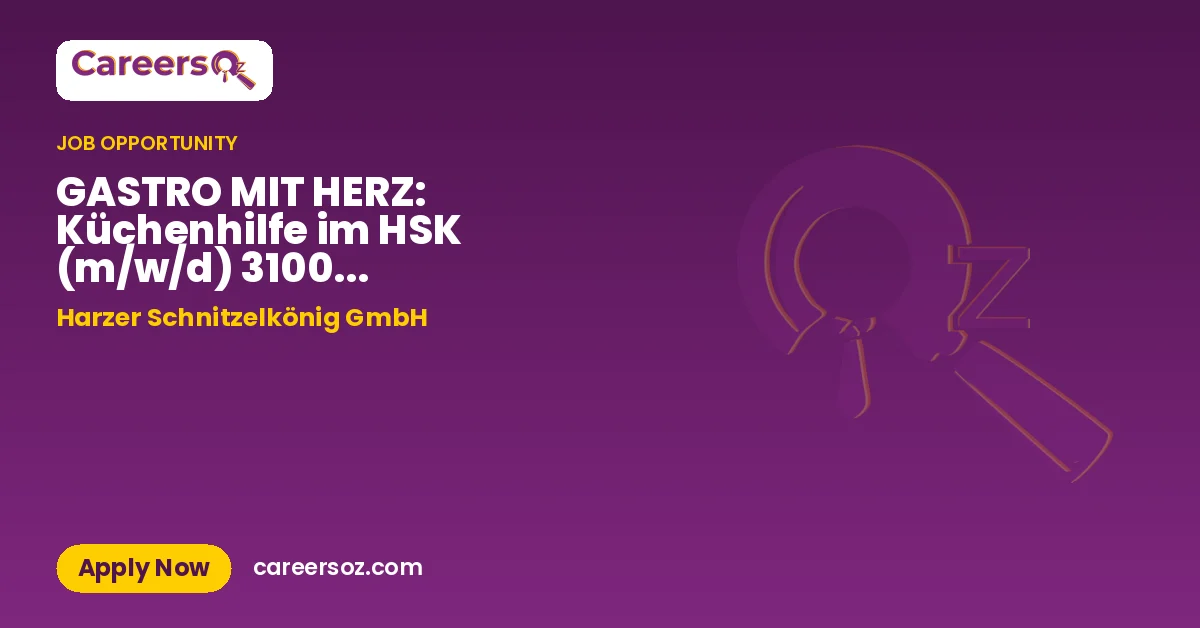 GASTRO MIT HERZ: Küchenhilfe im HSK (m/w/d) 3100 € (Bruttolohn + Benefits) – Harzer Schnitzelkönig GmbH