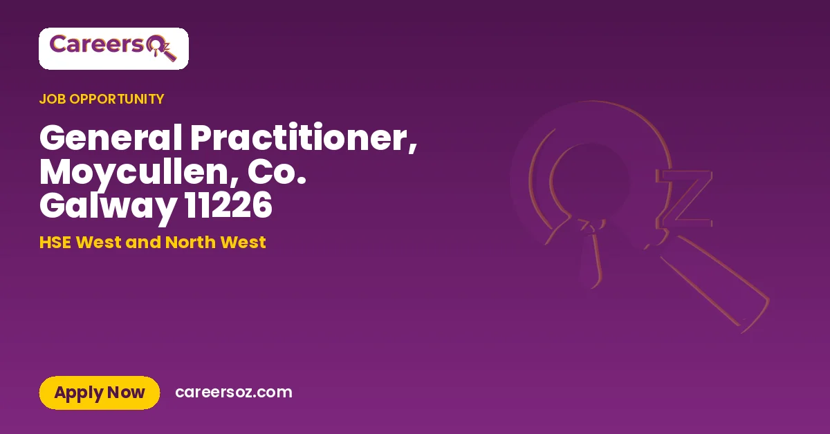 General Practitioner, Moycullen, Co. Galway 11226 – HSE West and North West
